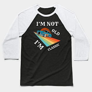 I'm Not Old I'm Classic Funny Car Graphic Tee for Men Women T-Shirt Baseball T-Shirt